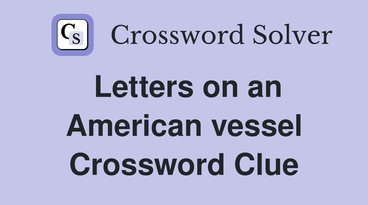 Letters on an American vessel Crossword Clue