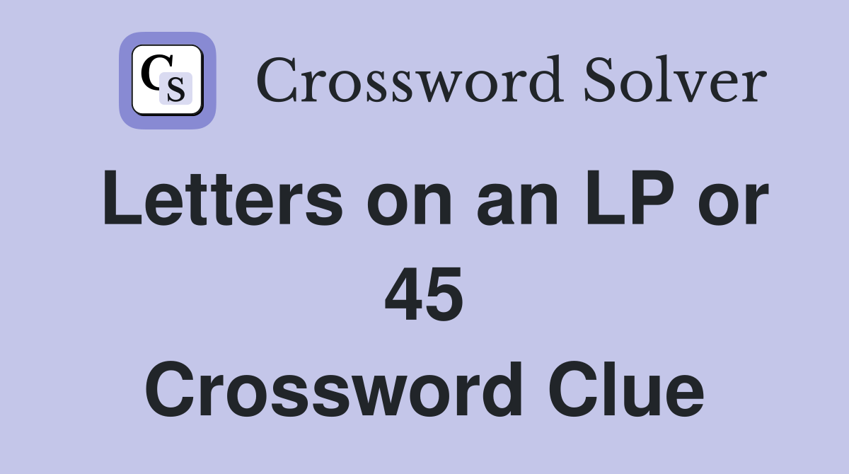 Letters on an LP or 45 Crossword Clue