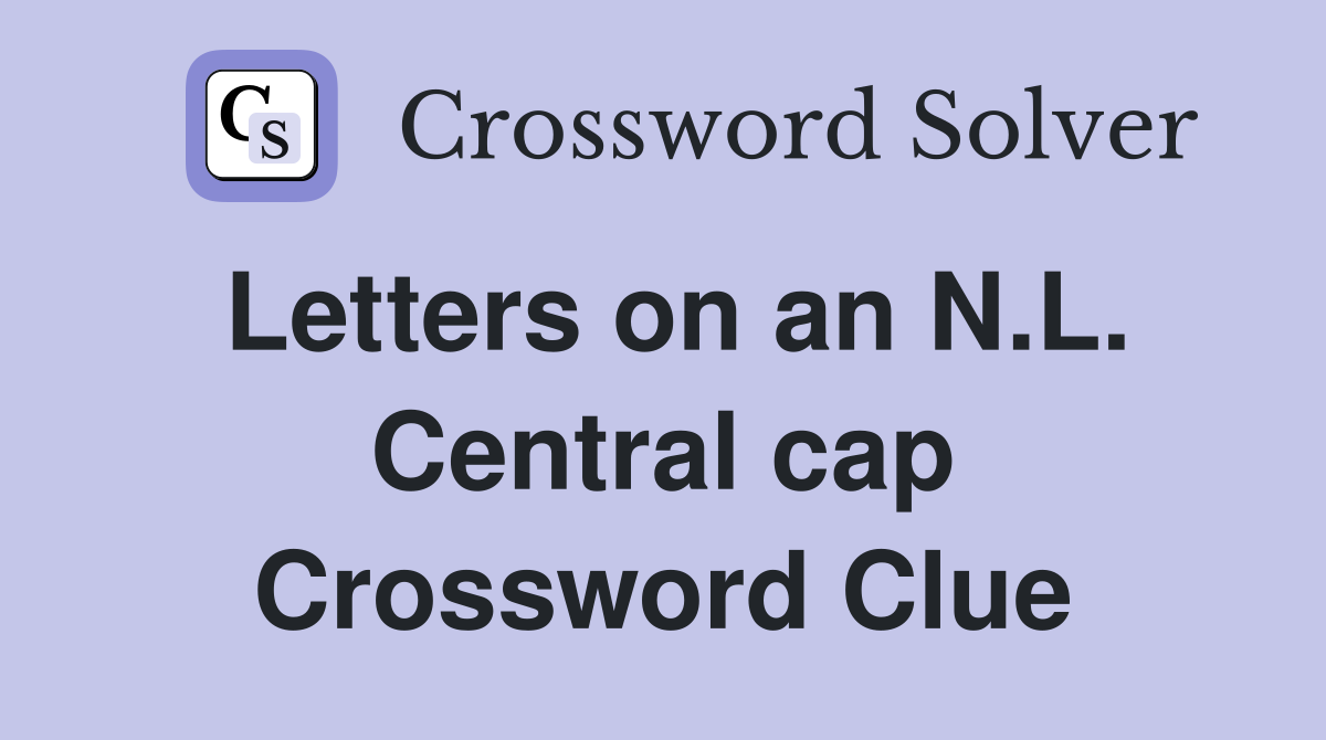 Letters on an N.L. Central cap Crossword Clue