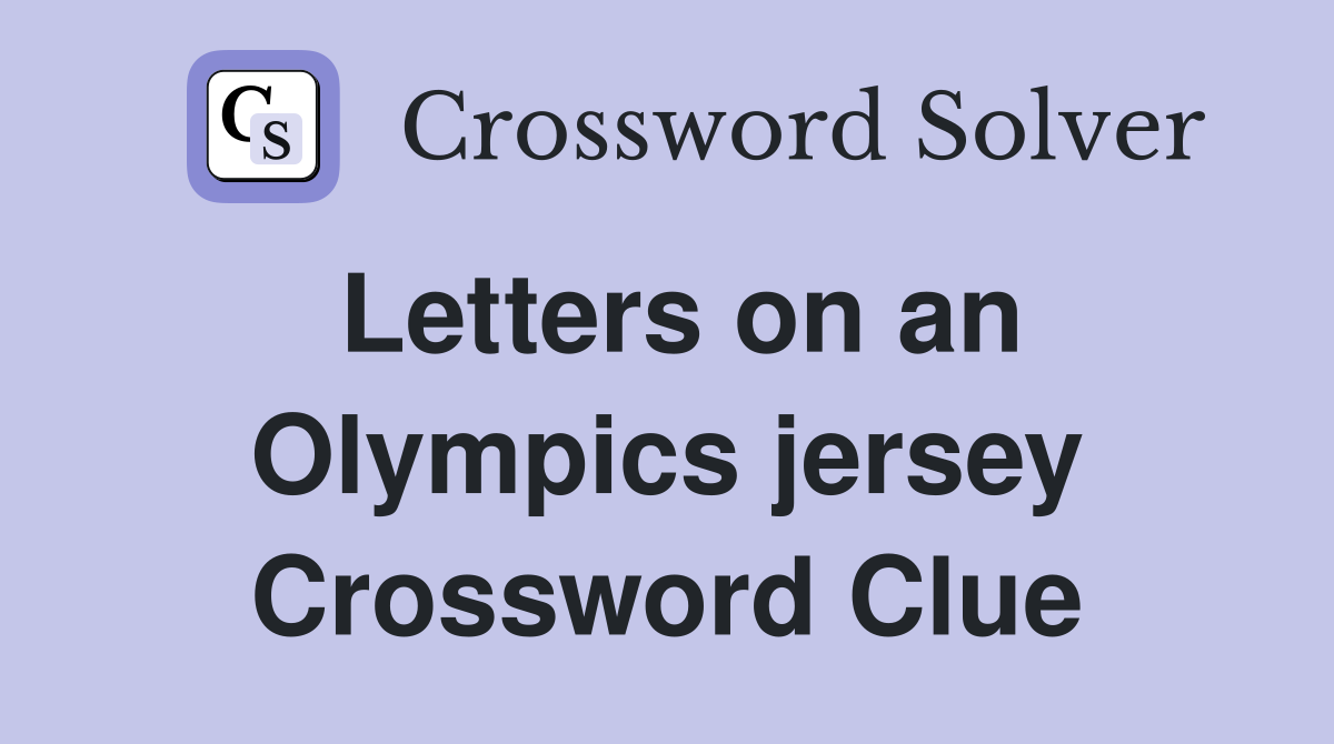 Letters on an Olympics jersey Crossword Clue