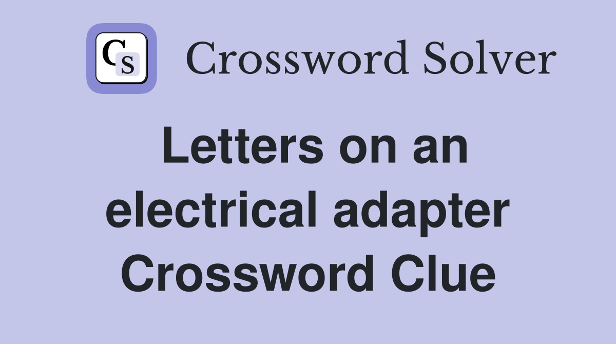 Letters on an electrical adapter Crossword Clue