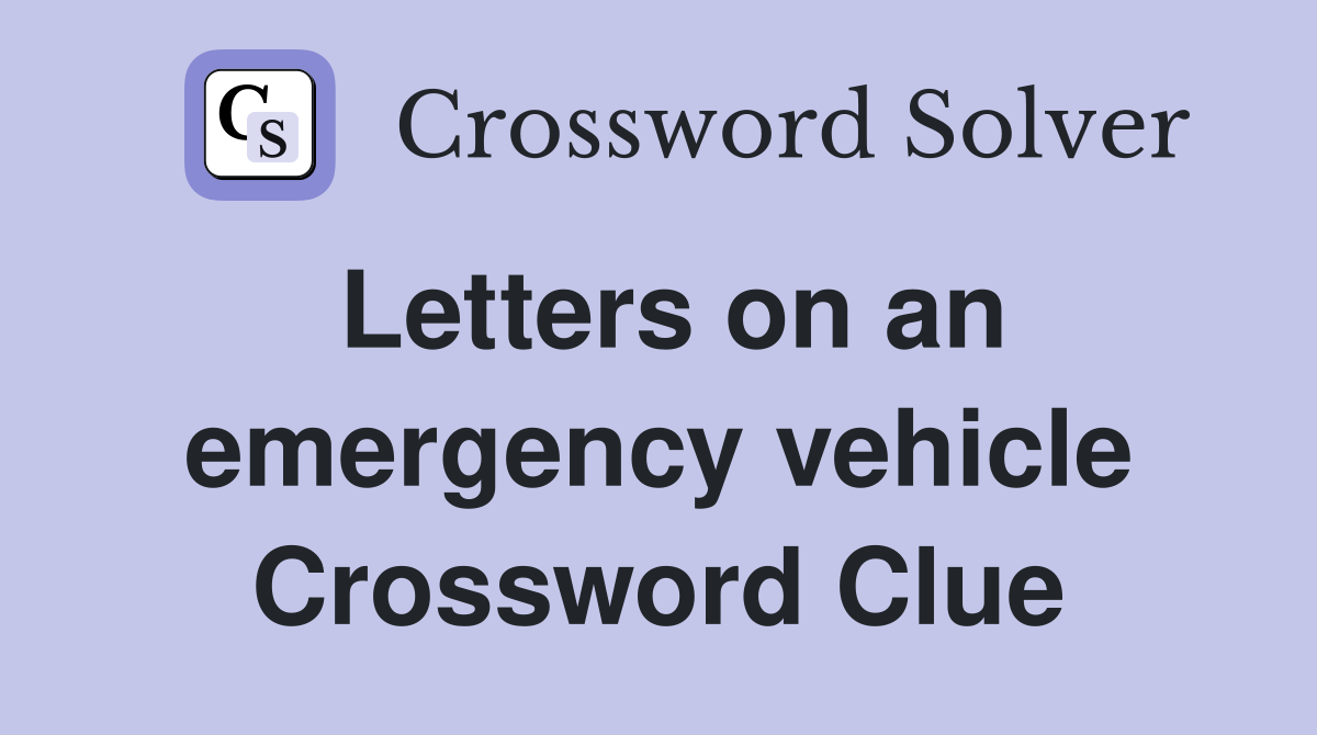 Letters on an emergency vehicle Crossword Clue