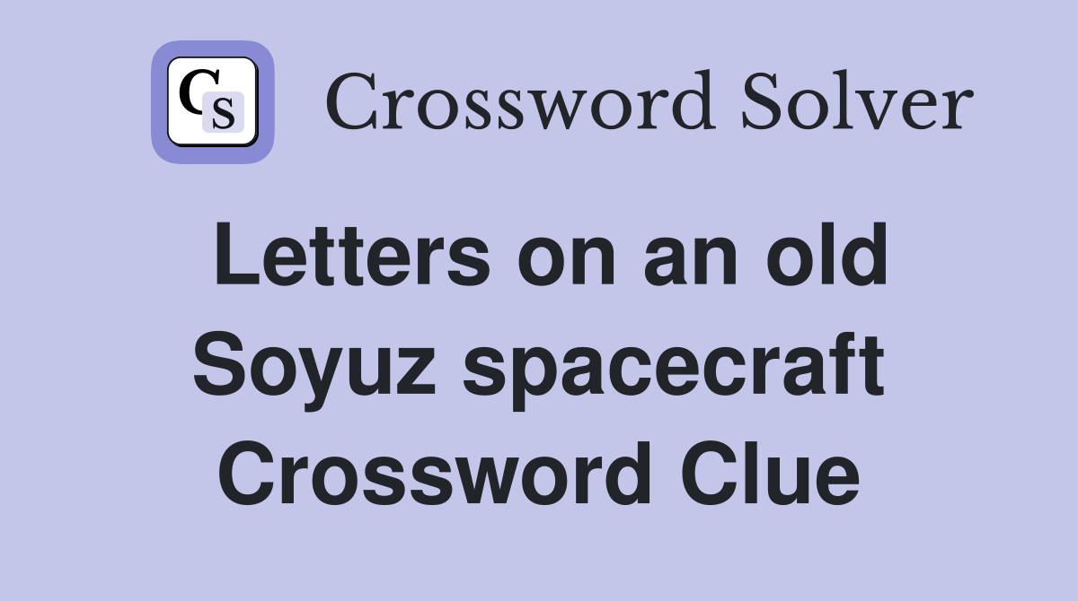 Letters on an old Soyuz spacecraft Crossword Clue