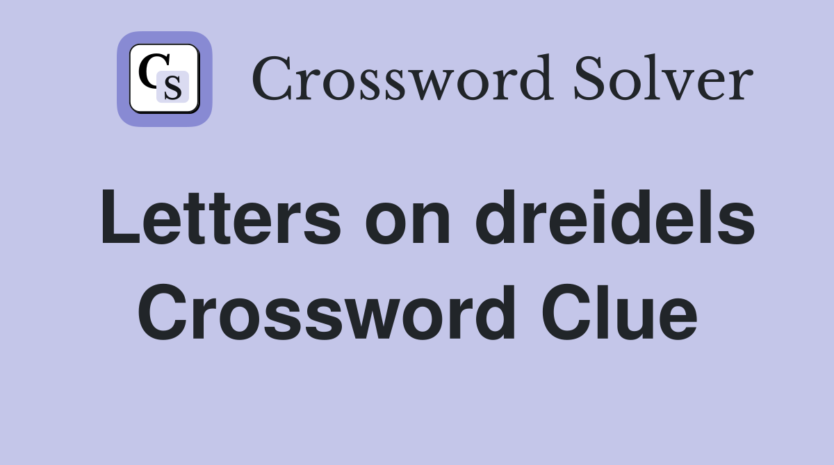 Letters on dreidels Crossword Clue