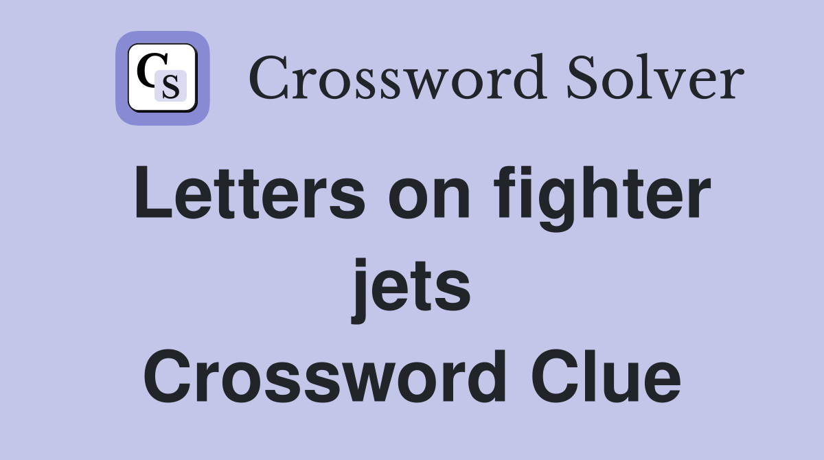 Letters on fighter jets Crossword Clue