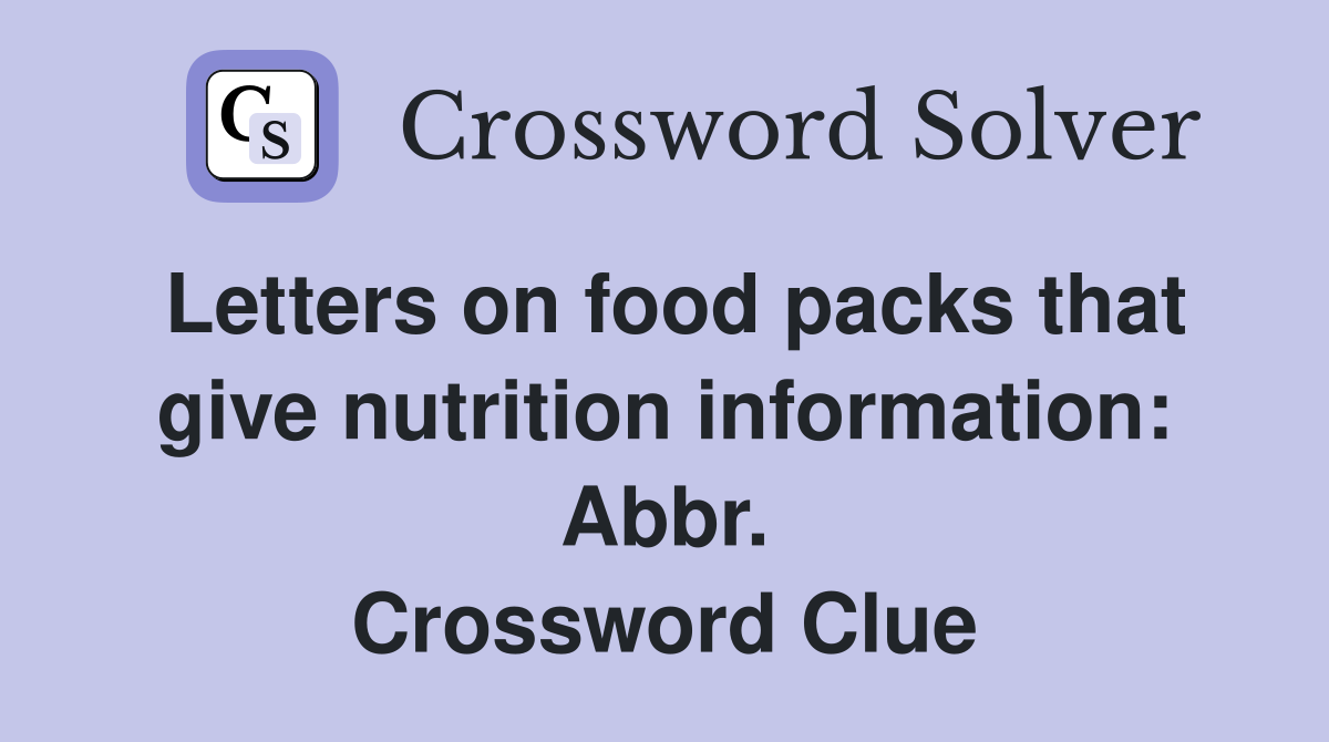 Letters on food packs that give nutrition information: Abbr. Crossword Clue