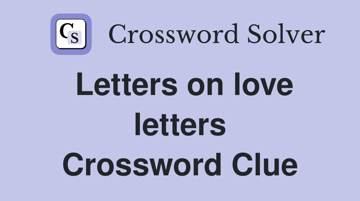 Letters on love letters Crossword Clue