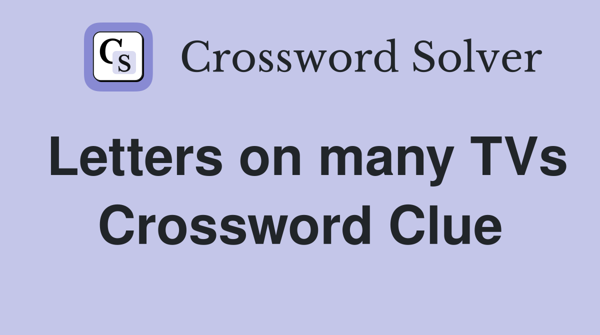 Letters on many TVs Crossword Clue