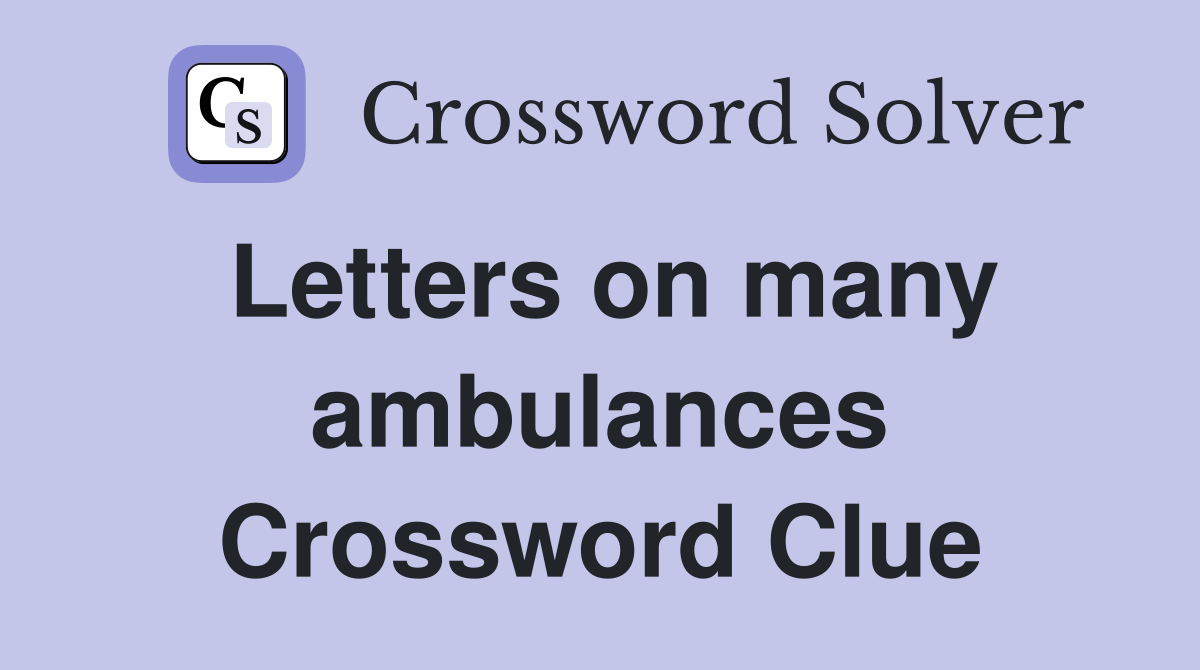Letters on many ambulances Crossword Clue