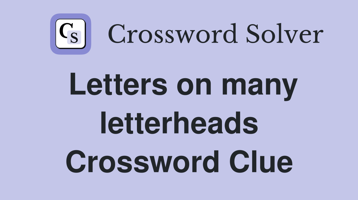 Letters on many letterheads Crossword Clue