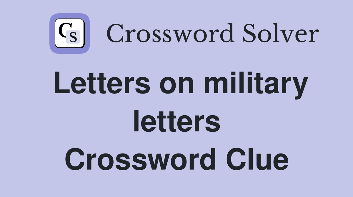 Letters on military letters Crossword Clue