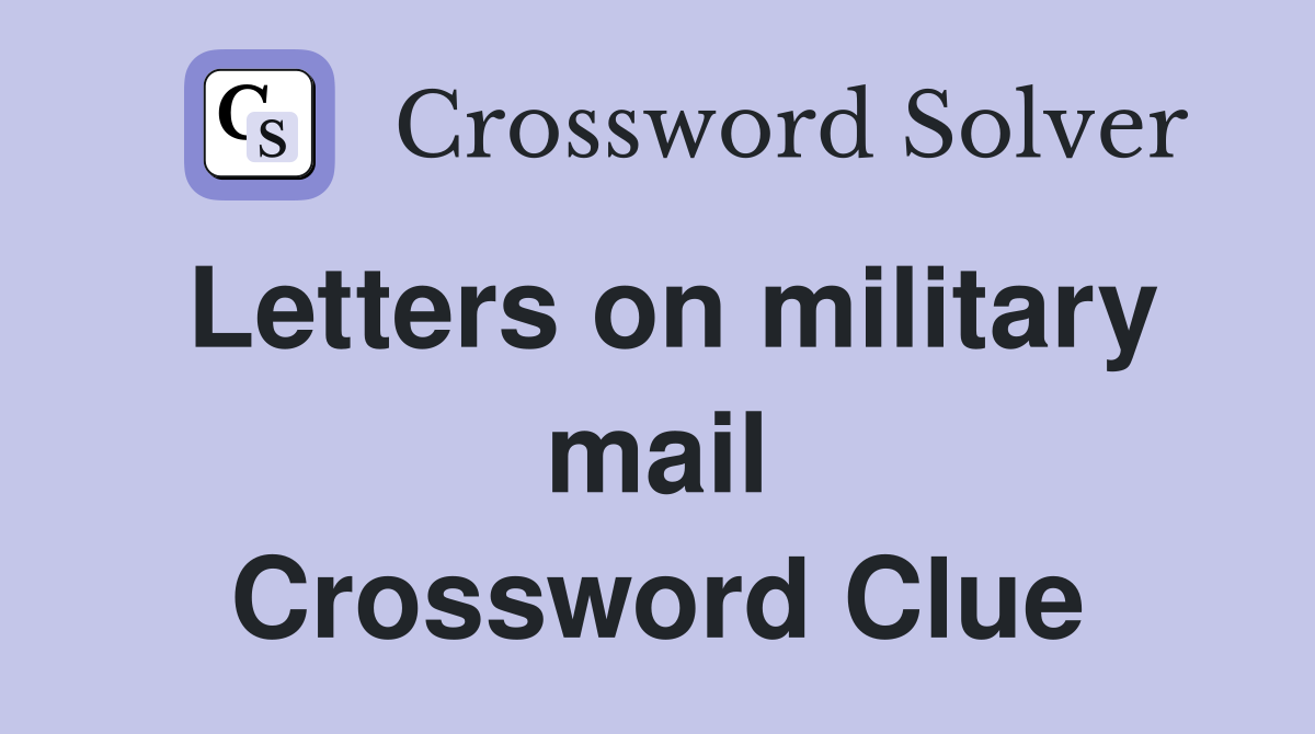 Letters on military mail Crossword Clue