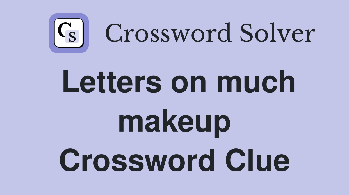 Letters on much makeup Crossword Clue