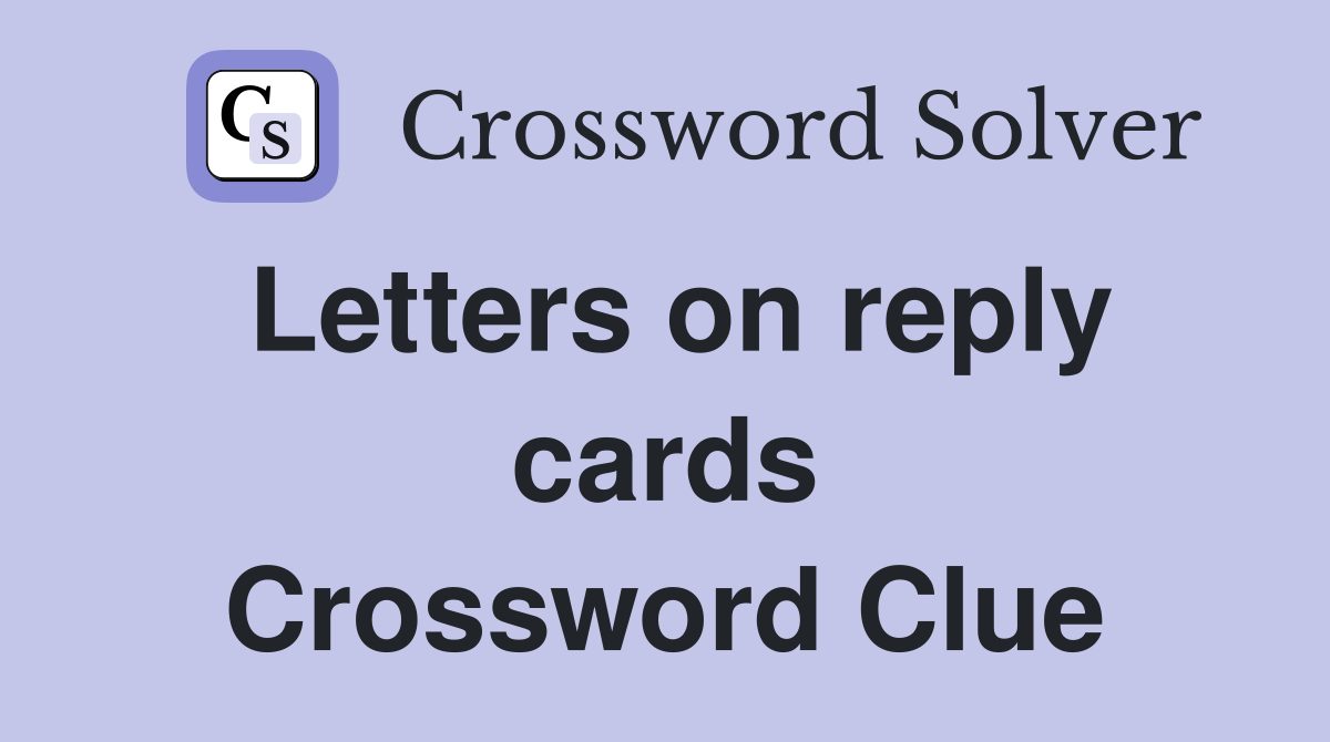 Letters on reply cards Crossword Clue