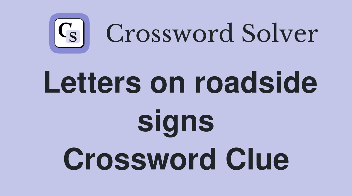 Letters on roadside signs Crossword Clue