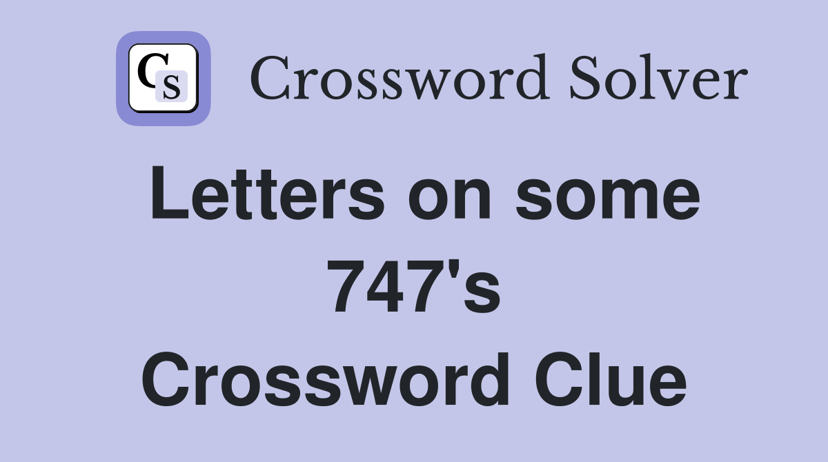 Letters on some 747's Crossword Clue