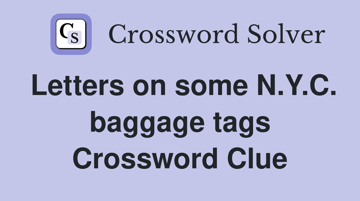Letters on some N.Y.C. baggage tags Crossword Clue