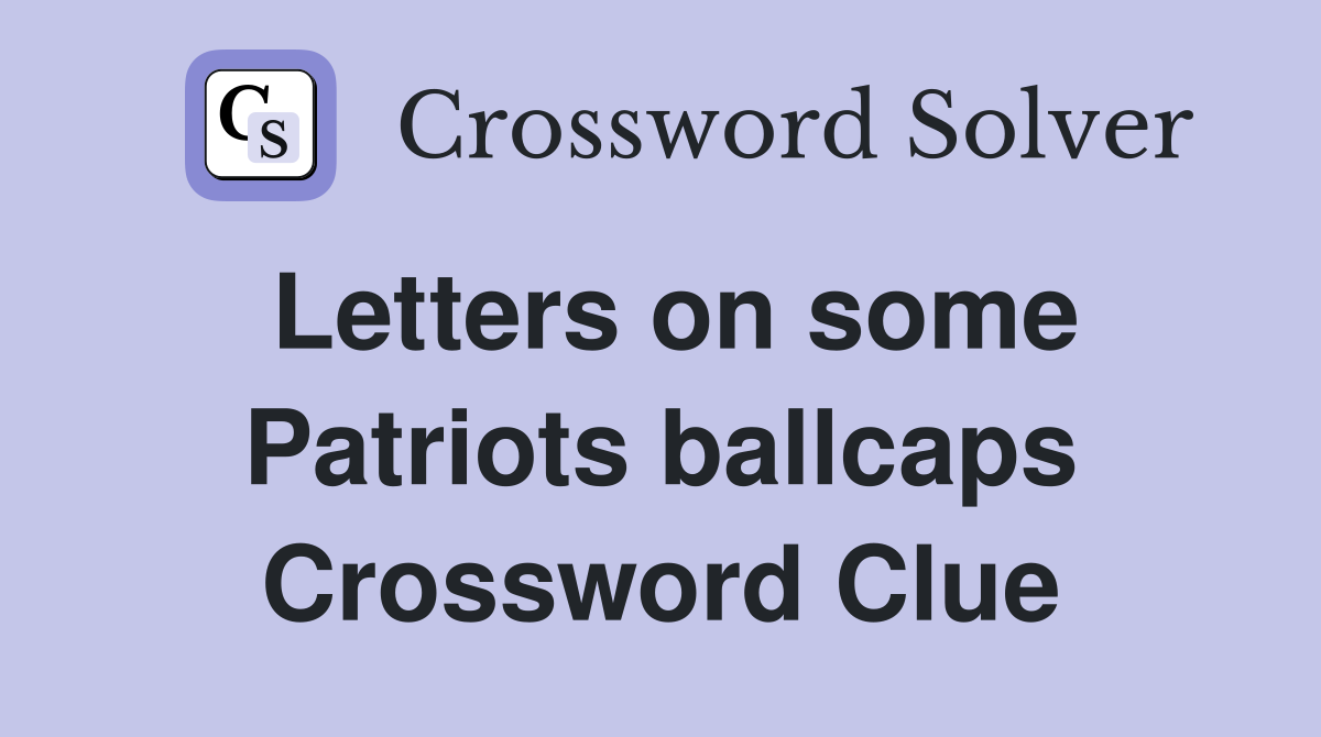 Letters on some Patriots ballcaps Crossword Clue