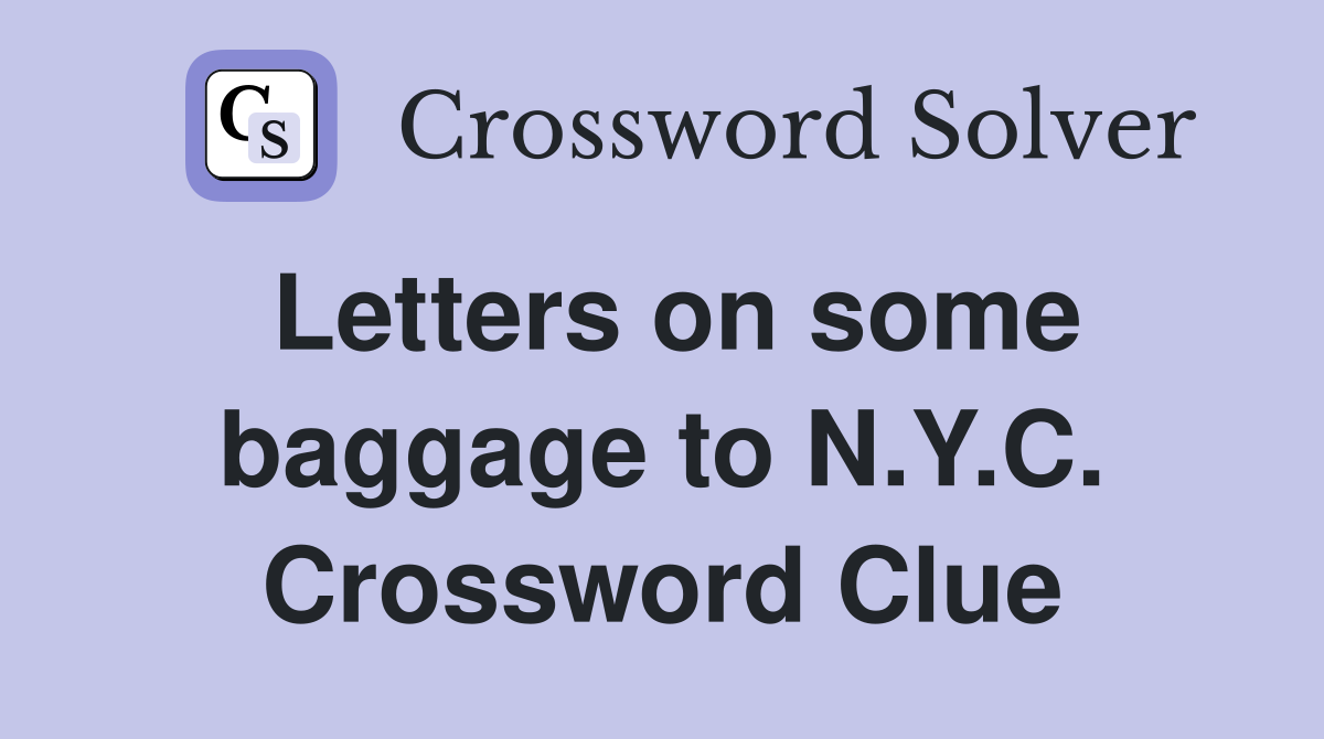 Letters on some baggage to N.Y.C. Crossword Clue