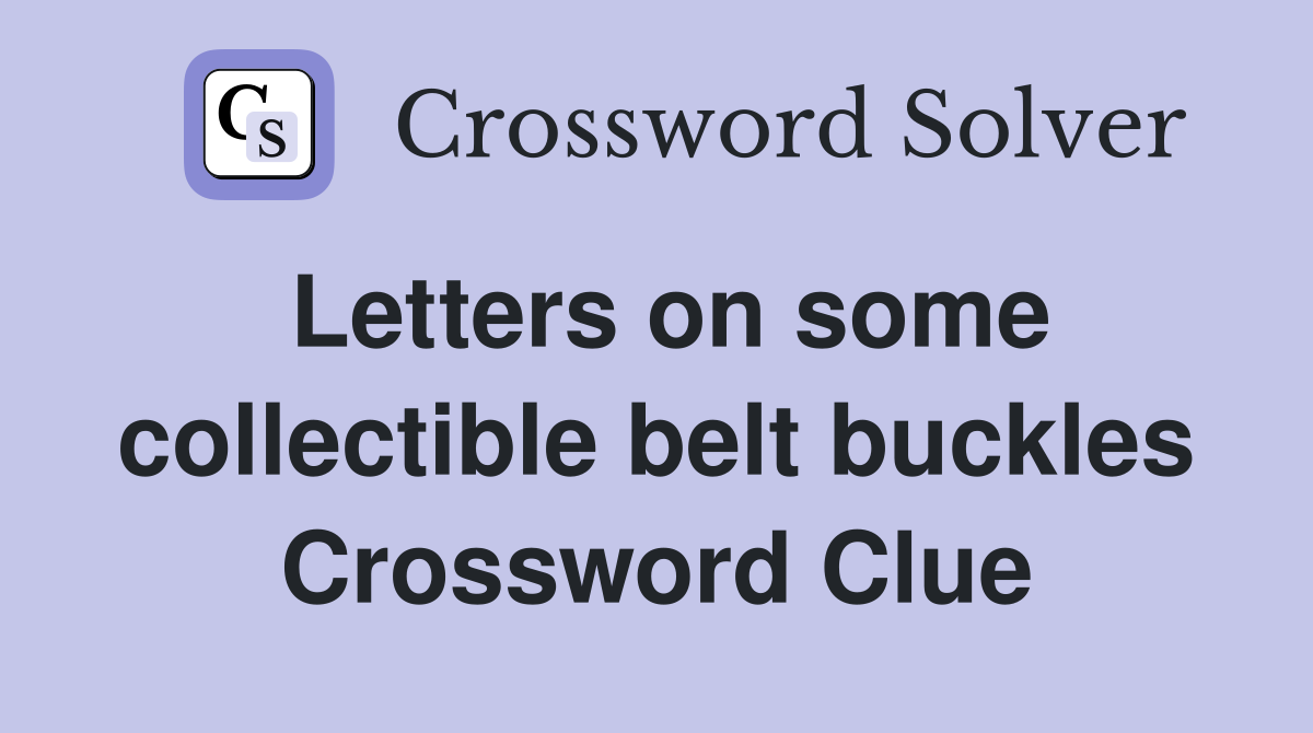 Letters on some collectible belt buckles Crossword Clue