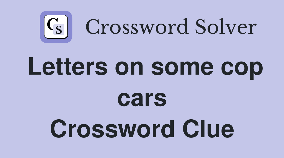 Letters on some cop cars Crossword Clue