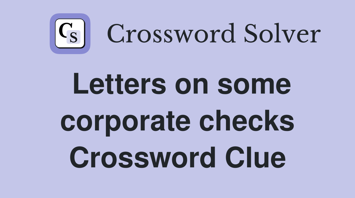 Letters on some corporate checks Crossword Clue