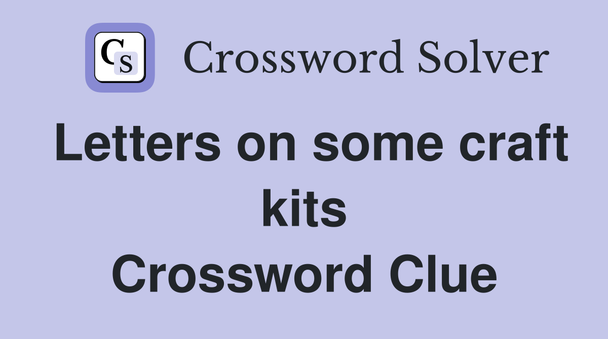 Letters on some craft kits Crossword Clue