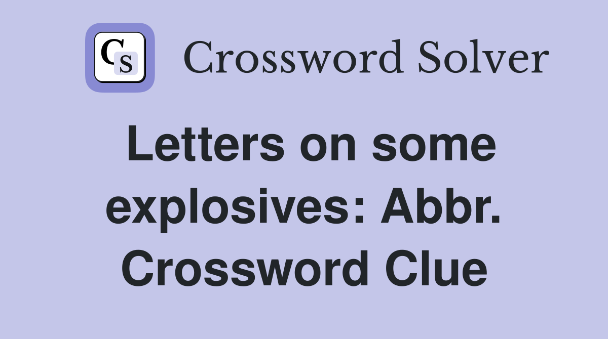 Letters on some explosives: Abbr. Crossword Clue