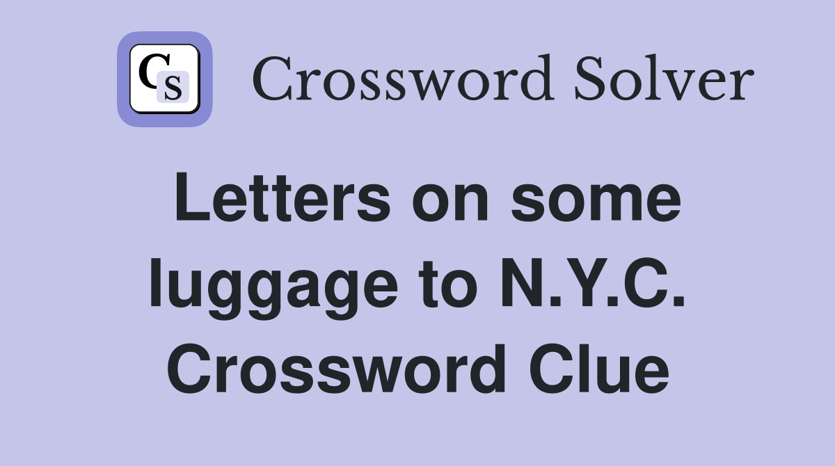 Letters on some luggage to N.Y.C. Crossword Clue