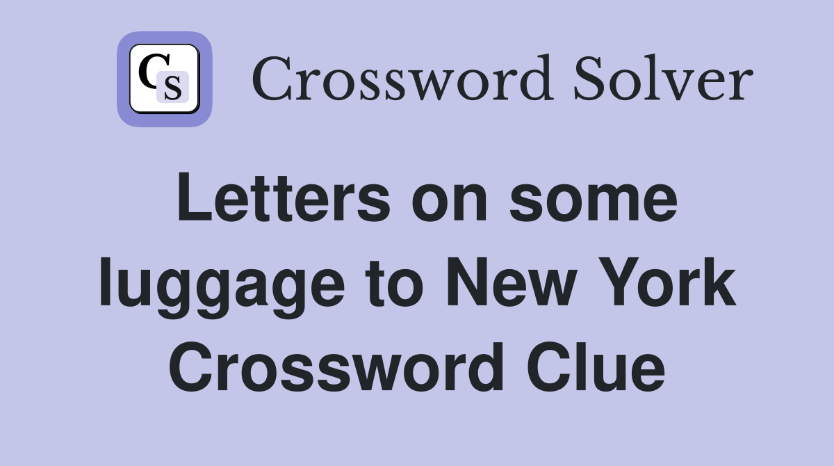 Letters on some luggage to New York Crossword Clue