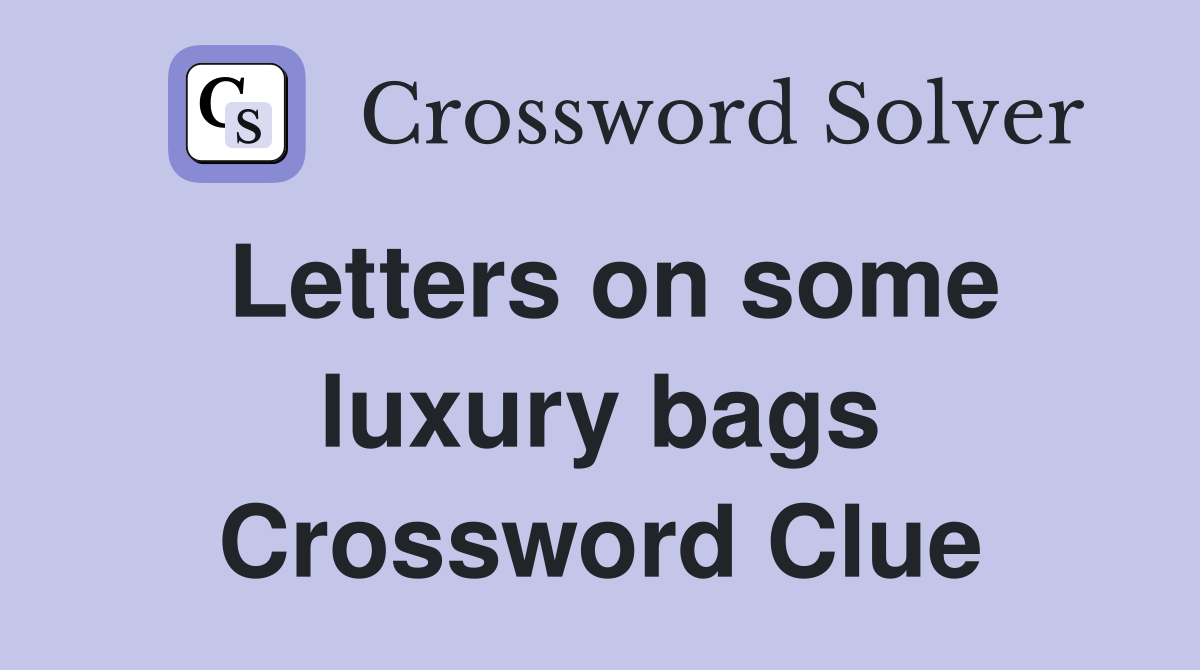 Letters on some luxury bags Crossword Clue