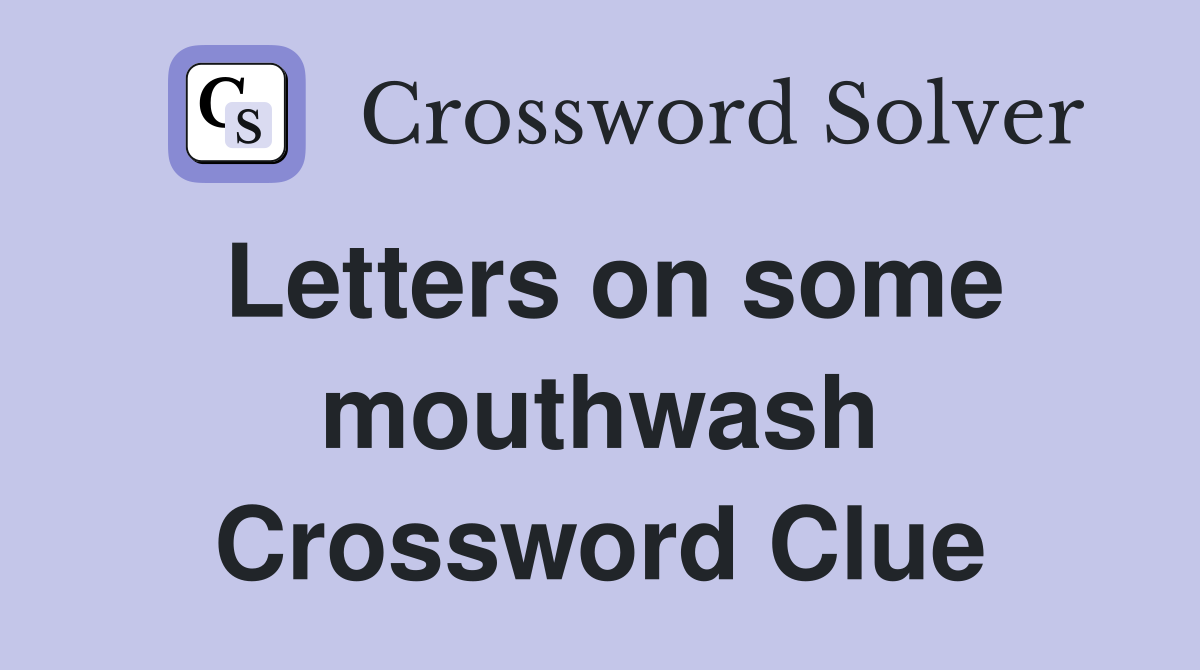 Letters on some mouthwash Crossword Clue