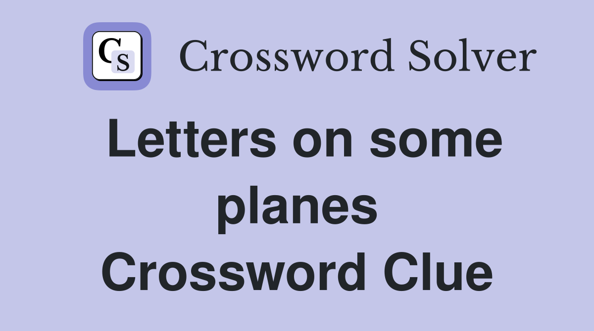 Letters on some planes Crossword Clue