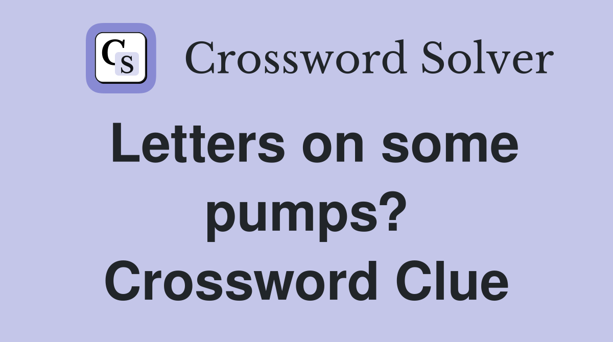 Letters on some pumps? Crossword Clue