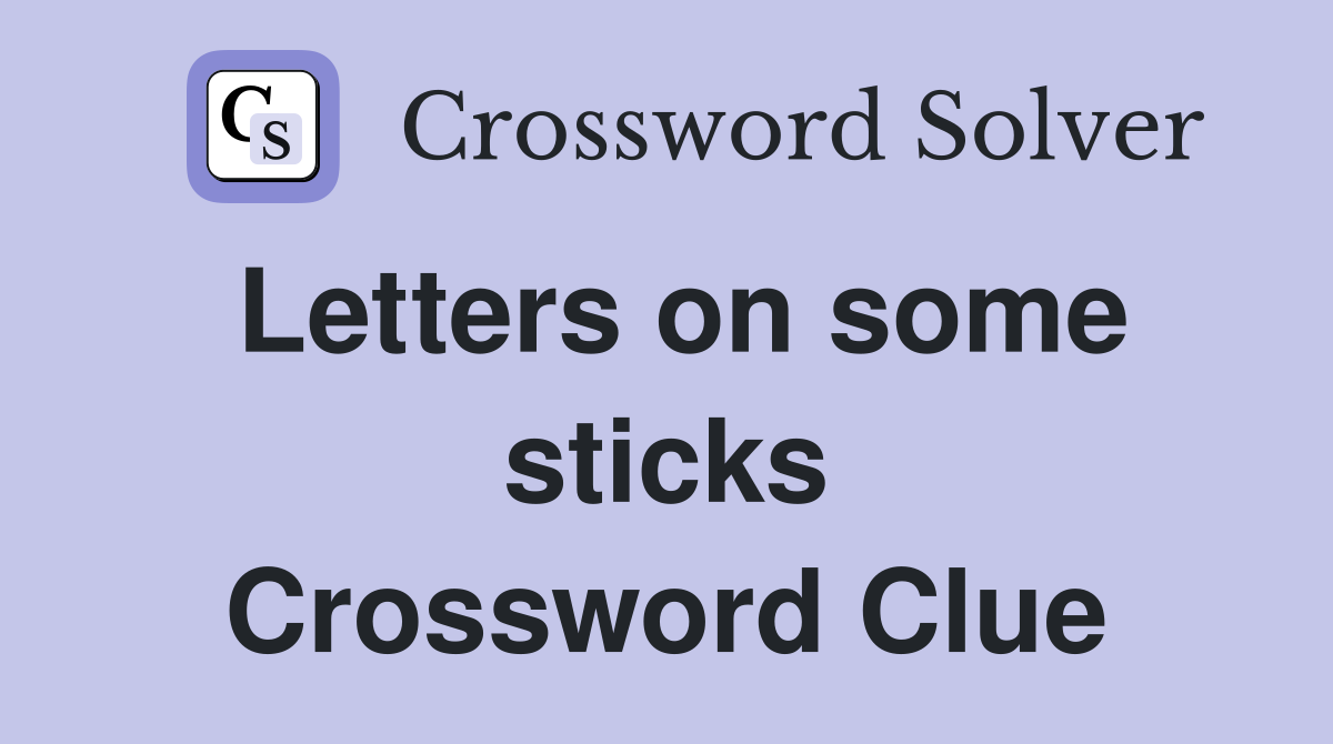 Letters on some sticks Crossword Clue