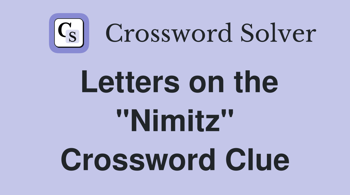 Letters on the "Nimitz" Crossword Clue