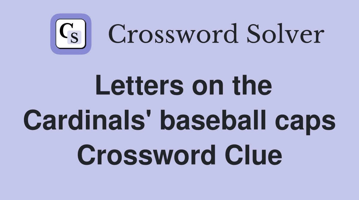 Letters on the Cardinals' baseball caps Crossword Clue