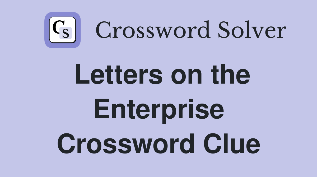 Letters on the Enterprise Crossword Clue