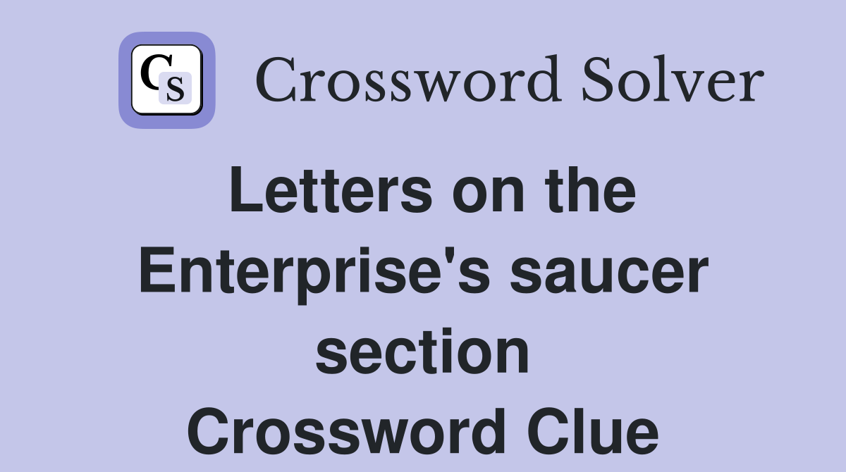 Letters on the Enterprise's saucer section Crossword Clue