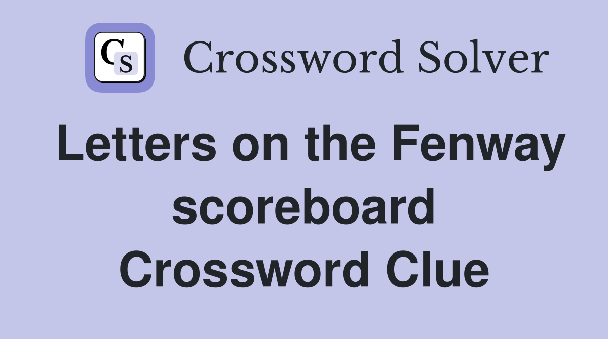 Letters on the Fenway scoreboard Crossword Clue