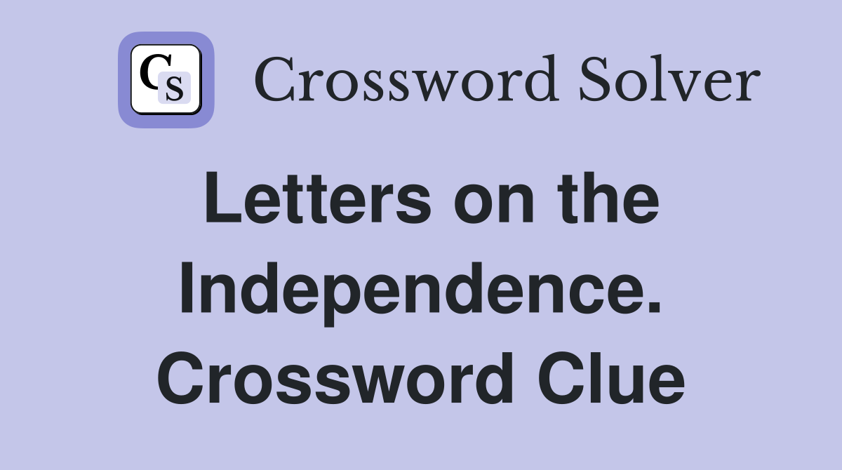Letters on the Independence. Crossword Clue
