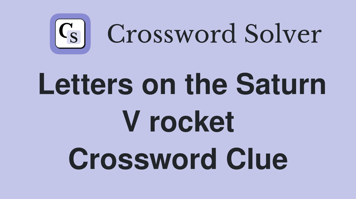 Letters on the Saturn V rocket Crossword Clue