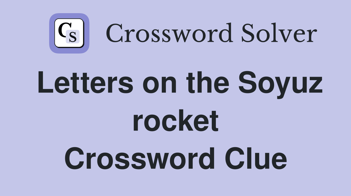 Letters on the Soyuz rocket Crossword Clue