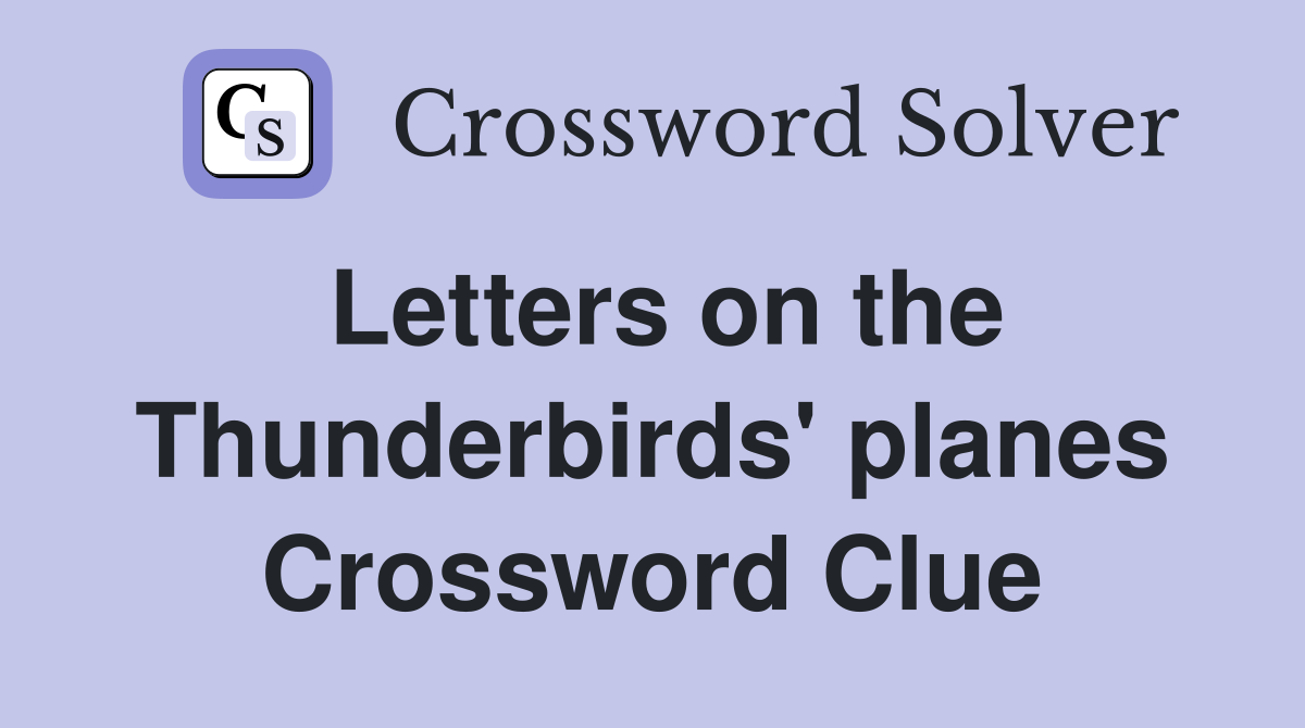 Letters on the Thunderbirds' planes Crossword Clue