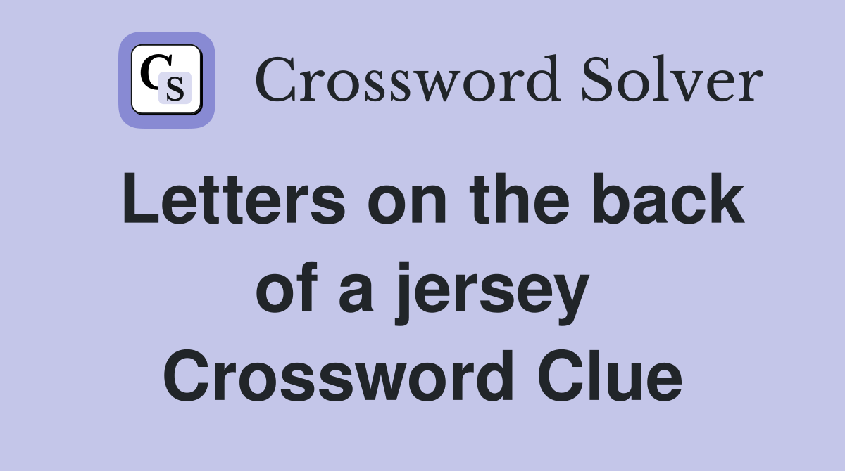 Letters on the back of a jersey Crossword Clue