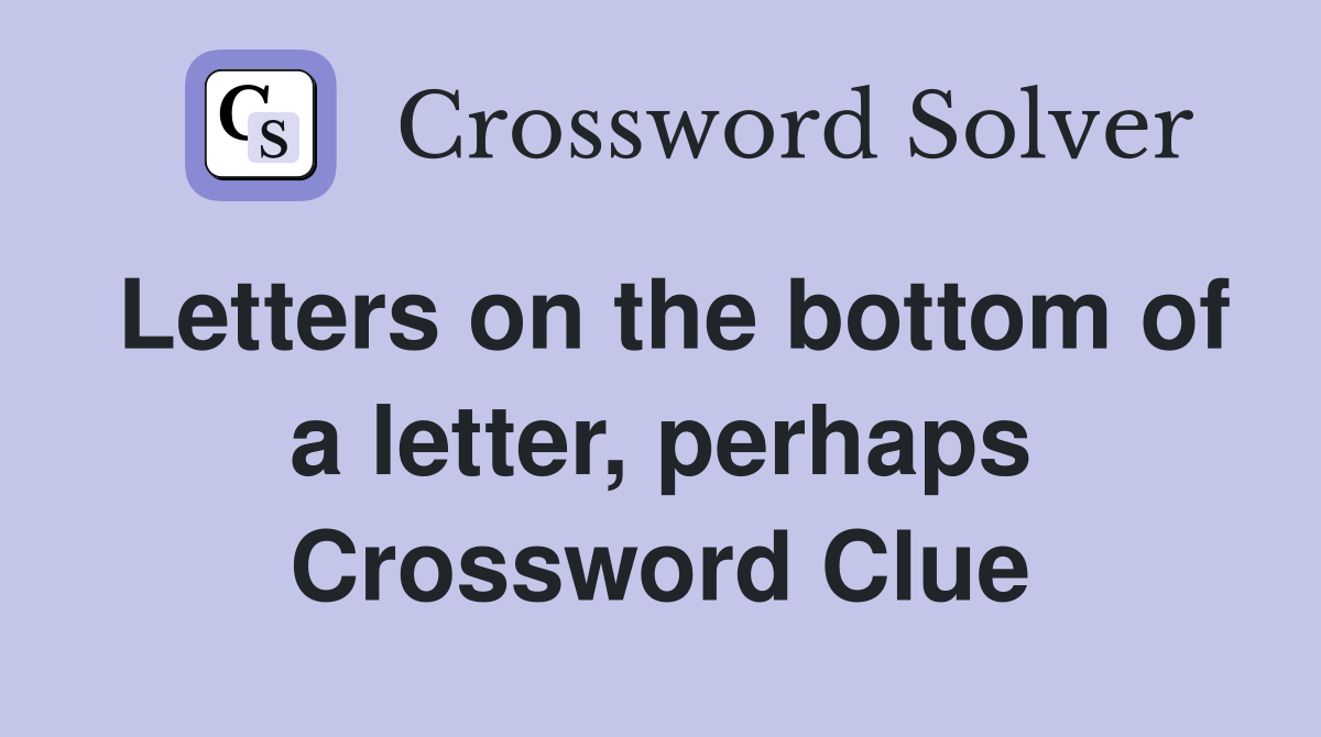 Letters on the bottom of a letter, perhaps Crossword Clue