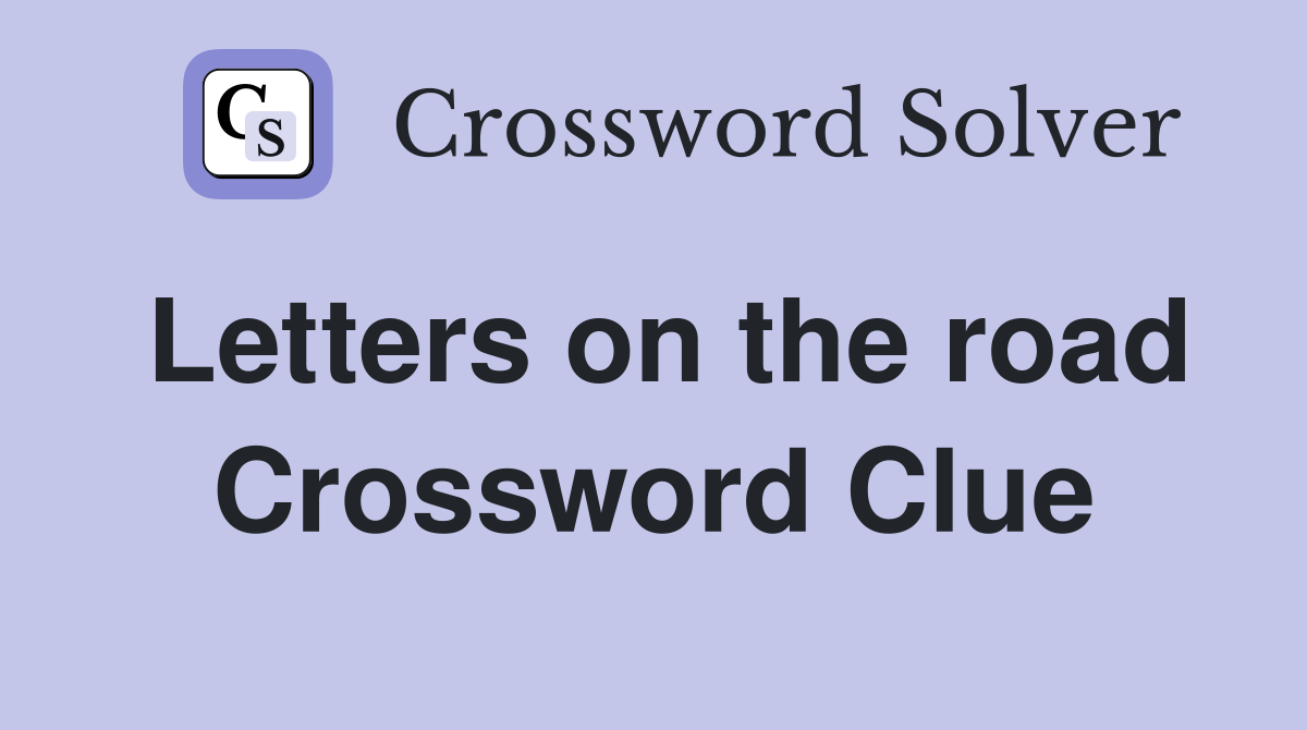 Letters on the road Crossword Clue