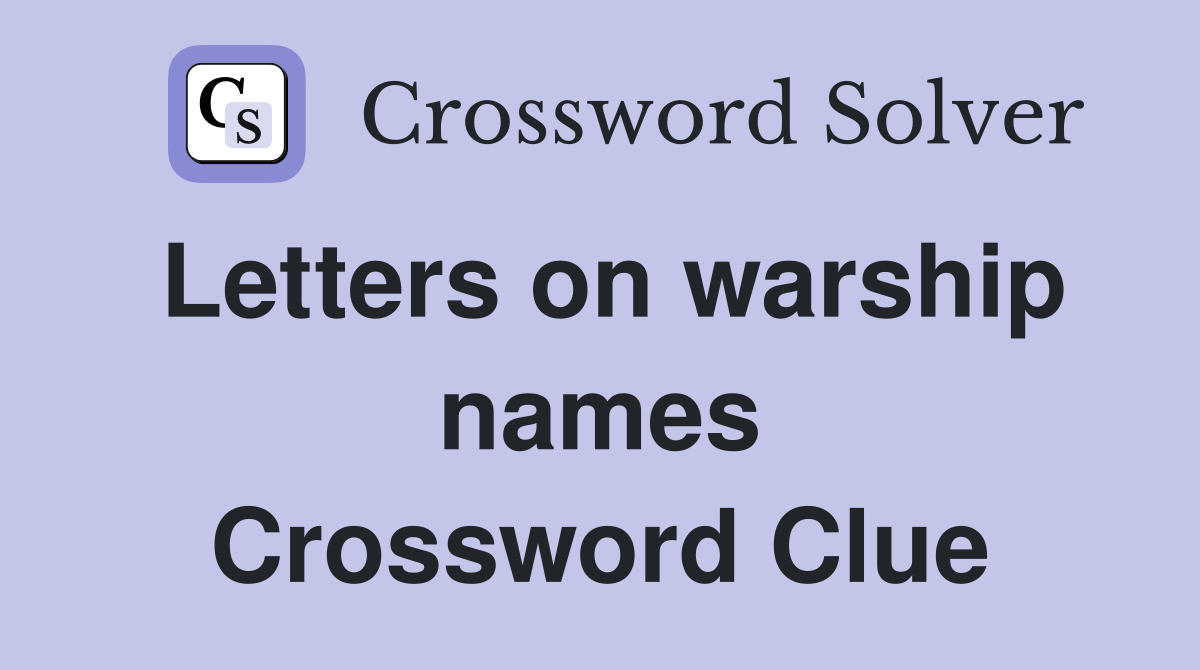 Letters on warship names Crossword Clue