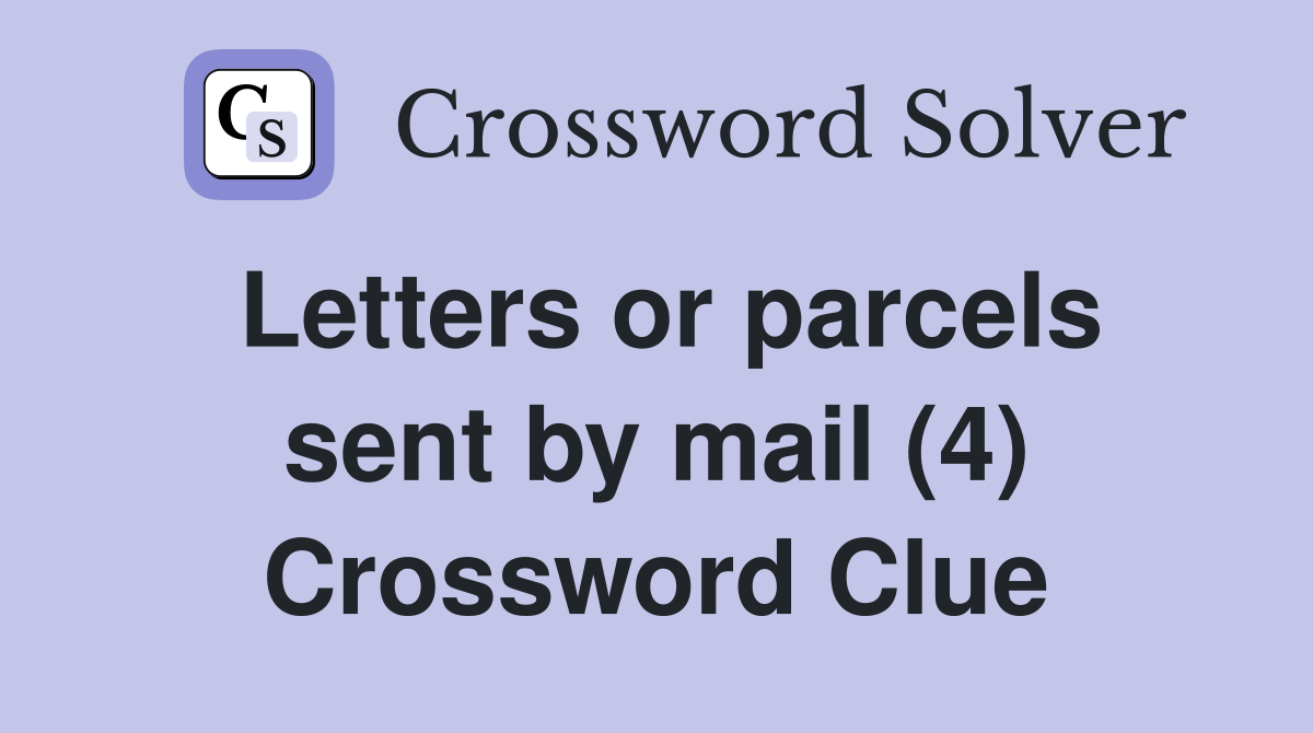 Letters or parcels sent by mail (4) Crossword Clue