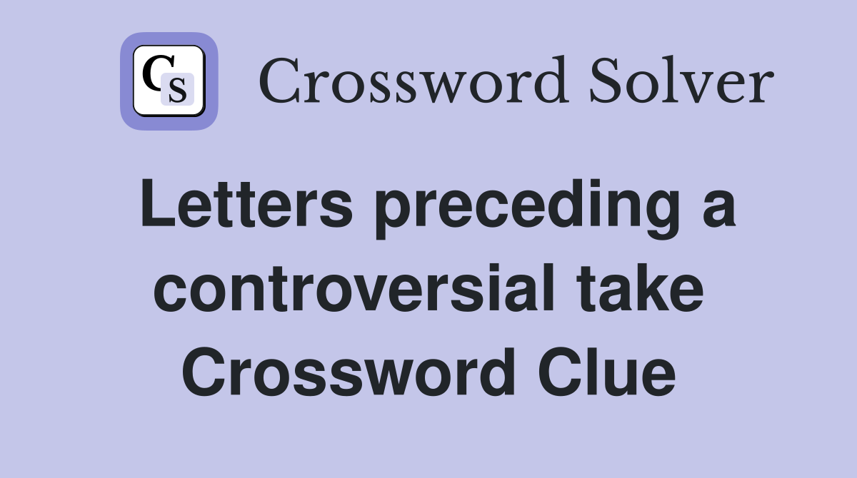 Letters preceding a controversial take Crossword Clue